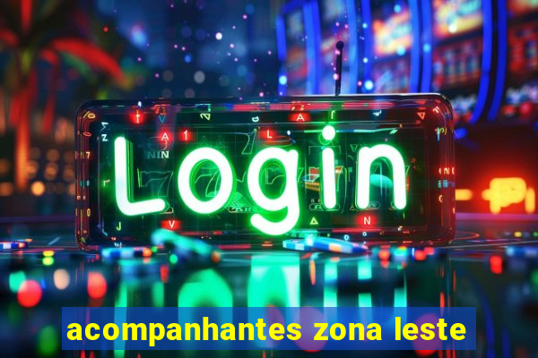 acompanhantes zona leste